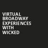 Virtual Broadway Experiences with WICKED, Virtual Experiences for Largo, Largo